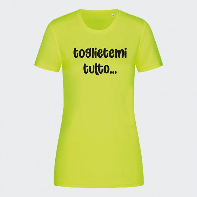 T-Shirt Active Sport da Donna "Toglietemi Tutto ma non..."