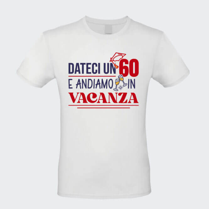 T-shirt Unisex "60 Andiamo in Vacanza" Maturità